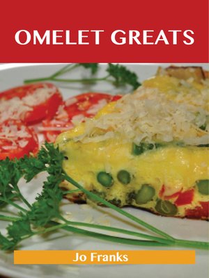 cover image of Omelet Greats: Delicious Omelet Recipes, The Top 79 Omelet Recipes